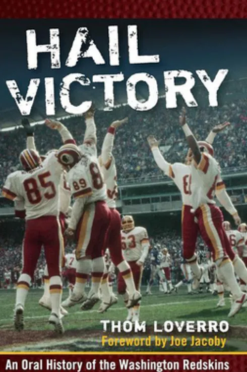 Hail Victory: An Oral History of the Washington Redskins