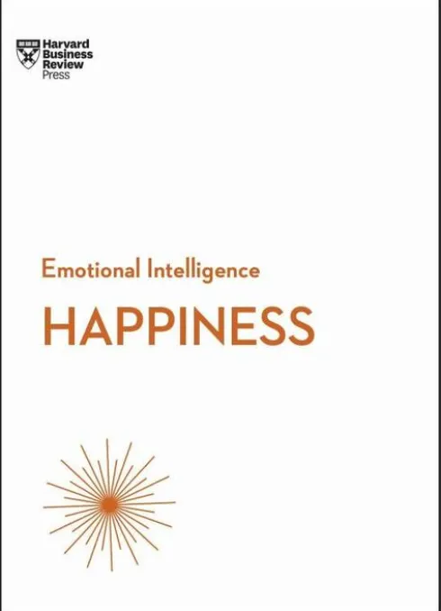 Happiness (HBR Emotional Intelligence Series)