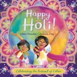 Happy Holi!: Celebrating the Festival of Colors