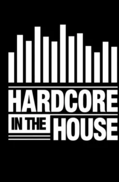 Hardcore in the house
