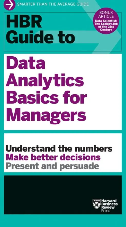HBR Guide to Data Analytics Basics for Managers (HBR Guide Series)