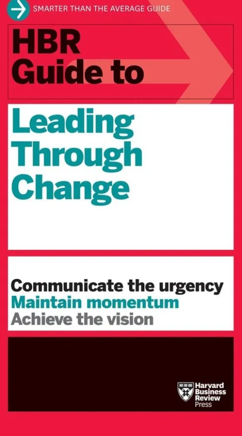 HBR Guide to Leading Through Change