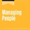 HBR's 10 Must Reads on Managing People, Updated and Expanded (featuring "Are You a Good Boss--or a Great One?" by Linda A. Hill and Kent Lineback)