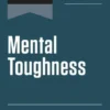 HBR's 10 Must Reads on Mental Toughness, Updated and Expanded (featuring "How to Stop Worrying About What Other People Think of You" by Michael Gervais)