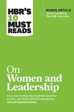 HBR's 10 Must Reads on Women and Leadership (with bonus article "Sheryl Sandberg: The HBR Interview")