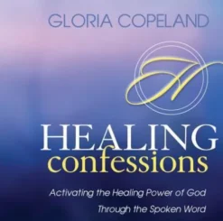 Healing Confessions: Activating the Healing Power of God Through the Spoken Word