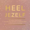 Heel jezelf!