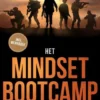 Het Mindset Bootcamp: In 7 stappen naar onoverwinnelijke mentale kracht, uitzonderlijke veerkracht, ijzeren discipline en emotionele controle om elk doel te bereiken - inclusief werkboek