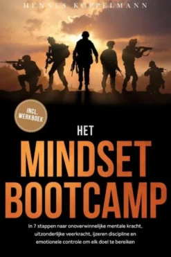 Het Mindset Bootcamp: In 7 stappen naar onoverwinnelijke mentale kracht, uitzonderlijke veerkracht, ijzeren discipline en emotionele controle om elk doel te bereiken - inclusief werkboek