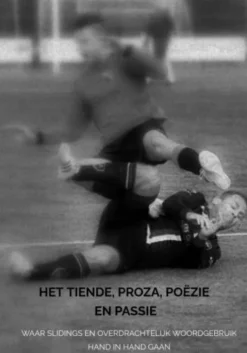 Het Tiende, proza, poëzie en passie