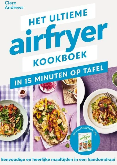 Het ultieme airfryer kookboek - in 15 minuten aan tafel