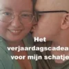 Het verjaardagscadeau voor mijn schatje