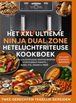 Het XXL Ultieme Ninja Dual Zone Heteluchtfriteuse Kookboek