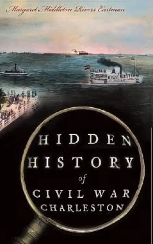 Hidden History of Civil War Charleston