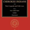 History of the Cherokee Indians and Their Legends and Folk Lore. With a New Added Index