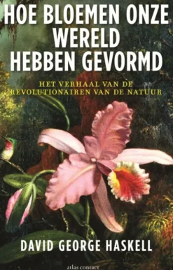 Hoe bloemen onze wereld hebben gevormd
