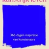 Hoe leef je een kunstrijk leven