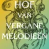 Hof van Doorns en Rozen 7 - Hof van vergane melodieën