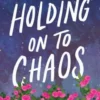 Holding on to Chaos