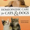 Homeopathic Care for Cats and Dogs, Revised Edition