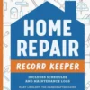 Home Repair Record Keeper: Includes Schedules and Maintenance Logs
