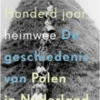 Honderd jaar heimwee - De geschiedenis van Polen in Nederland
