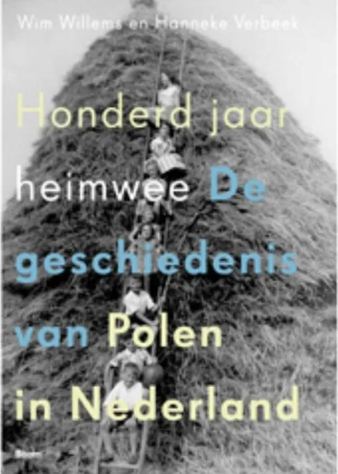 Honderd jaar heimwee - De geschiedenis van Polen in Nederland