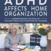 How ADHD Affects Home Organization: Understanding the Role of the 8 Key Executive Functions of the Mind