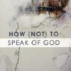 How (Not) to Speak of God