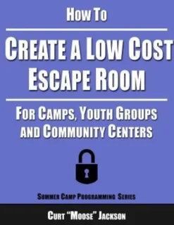 How to Create a Low Cost Escape Room: For Camps, Youth Groups and Community Centers