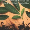 How to Grow and Make Tea in the United States, 2nd Edition