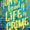 How to Lead a Life of Crime