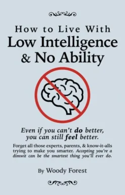How to Live with Low Intelligence & No Ability