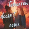 If Tomorrow Doesn't Come