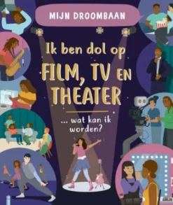 Ik ben dol op film, tv en theater … wat kan ik worden?