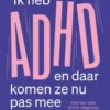 Ik heb ADHD en daar komen ze nu pas mee