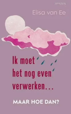 Ik moet het nog even verwerken, maar hoe dan?