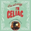 I'm Not Crazy, I'm Celiac