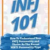 Infj 101: How to Understand Your INFJ Personality and Thrive as the Rarest MBTI Personality Type