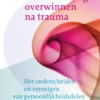 Innerlijke zelfvervreemding overwinnen na trauma