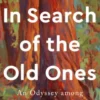 In Search of the Old Ones