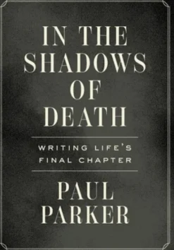 In the Shadows of Death: Writing Life's Final Chapter