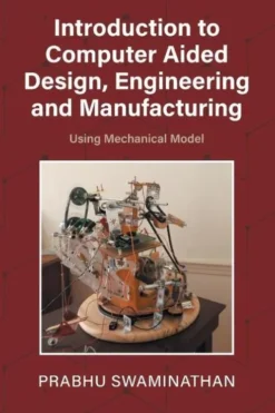 Introduction to Computer Aided Design, Engineering and Manufacturing