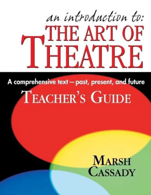 Introduction to the Art of Theatre -- Teacher's Guide