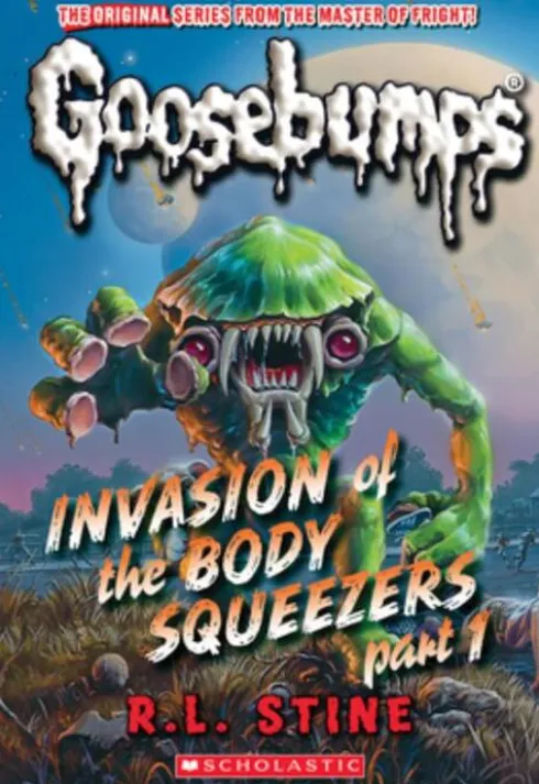 Invasion of the Body Squeezers: Part 1 (Goosebumps Classics #41)