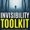 Invisibility Toolkit - 100 Ways to Disappear From Oppressive Governments, Stalke: How to Disappear and Be Invisible Internationally