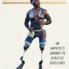 Iron Will: An Amputee's Journey to Athletic Excellence