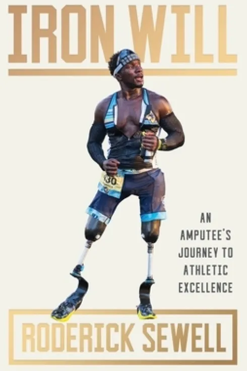 Iron Will: An Amputee's Journey to Athletic Excellence