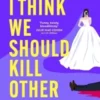 I Think We Should Kill Other People