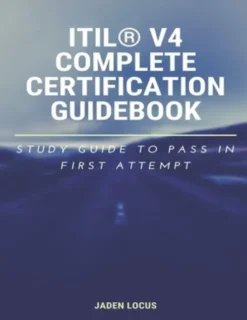 ITIL(R) V4 Complete Certification Guidebook: Study Guide to Pass In First Attempt